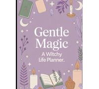 Gentle Magic: A Witchy Life Planner