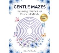 Gentle Mazes for Calm Minds: Easy Large Print Maze Puzzles for Seniors - Relaxing Activity Book with Simple and Fun Brain Games