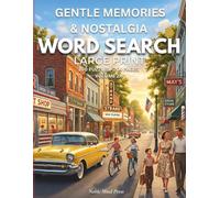 Gentle Memories & Nostalgia Word Search Large Print: 100 Easy and Relaxing Puzzles Inspired by the Cherished Memories of the 1950s and 1960s for Adults and Seniors