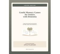 Gentle Memory Games for Seniors with Dementia: Large-Print Puzzle Activity Book for Older Adults with Alzheimer’s: Easy Brain Exercises for Calm Focus, Recall, and Caregiver Connection