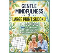 Gentle Mindfulness of Large Print Sudoku for Seniors: 180+ Easy Puzzles with Bold Grids for Stress-Free Solving for seniors and adult Mindfulness ... page solutions included 8.5"x11" 140 pages