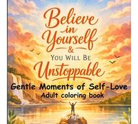 Gentle Moments of Self-Love adults coloring book: A Calming Adult Coloring Book for Mindfulness, Healing, and Inner Peace
