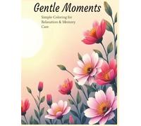 Gentle Moments: Simple Coloring for Relaxation & Memory Care