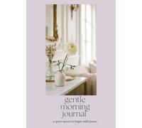 gentle morning journal: A Quiet Space to Begin with Peace