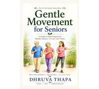 Gentle Movement for Seniors: A Simple 4-Week Program for Mobility, Balance, Strength, and Vitality