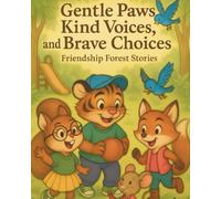 Gentle Paws, Kind Voices, and Brave Choices: Friendship Forest Stories (Woodland Friendship Forest)