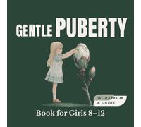 Gentle Puberty Book For Girls 8-12: A Step-by-Step Journey to Understand Your Changing Body, Calm Your Worries, and Grow with Confidence