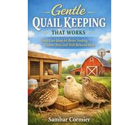 Gentle Quail Keeping That Works: Daily Care Ideas for Better Feeding, Cleaner Pens, and Well-Behaved Birds