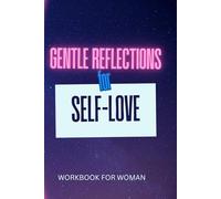 Gentle Reflections for Self-Love: A Minimalist Notebook For Mindful Writing, Emotional Clarity, and Personal Growth.