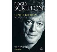 Gentle Regrets: Thoughts from a Life