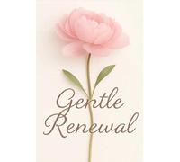Gentle Renewal: A 30-Day Guided Journal for Women Overcoming Burnout