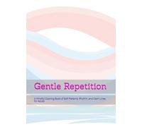 Gentle Repetition: A Mindful Coloring Book of Soft Patterns, Rhythm, and Calm Lines for Adults (Gentle Daily Calm)