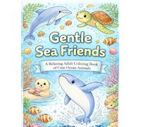 Gentle Sea Friends: A Relaxing Adult Coloring Book of Cute Ocean Animals