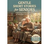 Gentle Short Stories for Seniors: Easy and Heartwarming Tales for Relaxing Reading in Large Print