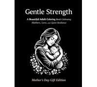 Gentle Strength: A Tattoo-Style Coloring Book Celebrating Strength, Love, and Quiet Resilience