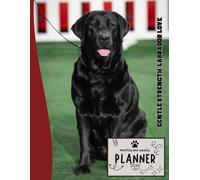 Gentle Strength. Labrador Love. | 2026 Planner Black Labrador Retriever Dog: Dated Weekly and Monthly Page Views With Space For Notes | From Jan to ... Birthday, All Holiday | Perfect For Dog Lover