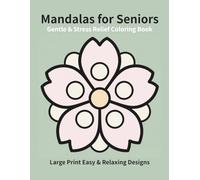 Gentle & Stress Relief Mandalas for Seniors: Large Print Easy & Relaxing Designs