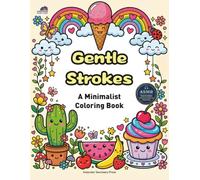 Gentle Strokes: A Minimalist Coloring Book of Simple Shapes, Lines, and Creative Space