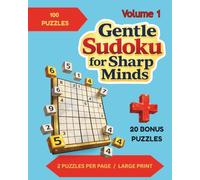 Gentle Sudoku for Sharp Minds: Volume 1: 120 Puzzles With 2 Per Page in Large Print for Easy Solving ; Cream-Colored Paper to Reduce Eye Strain; Solutions in the Back