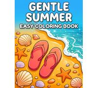 Gentle Summer Easy Coloring Book: 40 Relaxing Large Print Illustration of Sunny Beaches, Flowers, Birds, Shells, Treats, and Peaceful Pauses designed to feel Calm, Familiar, and Simple.