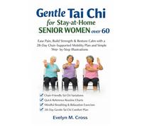 Gentle Tai Chi for Stay-at-Home Senior Women over 60: Ease Pain, Build Strength & Restore Calm with a 28-Day Chair-Supported Mobility Plan and Simple Step-by-Step Illustrations