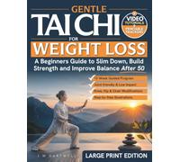 Gentle Tai Chi for Weight Loss: A Beginners Guide to Slim Down, Build Strength and Improve Balance After 50