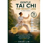 GENTLE TAI CHI FOR WEIGHT LOSS - The RESET 10 Method: A 28-Day Illustrated Program to Support Weight Loss, Restore Balance & Feel Young Again (No Gym, No Restrictive Diet)