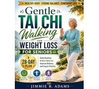 Gentle Tai Chi Walking for Weight Loss for Seniors: A 28-Day Plan with 10-Minute Daily Routines to Burn Belly Fat, Improve Balance, and Regain Mobility