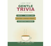 Gentle Trivia for Seniors: Memory Care Edition: 200 Simple, Comforting Large Print Questions to Spark Memories & Conversation | Answers Included: 4 (Large Print Trivia for Seniors)