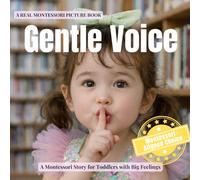 Gentle Voice for Toddlers - A strong voice is not the loudest one; A strong voice knows when to be gentle.: A Montessori picture book for toddlers ... when to use each (Little Heart, Big Feelings)