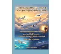 Gentle Wings of the Sky - Book 2: Brave Journeys Beyond the Clouds: Inspiring Airplane Stories for Curious Kids Who Love Planes, Airports & Adventure -A Beautifully Illustrated Children’s Picture Book