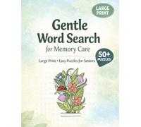 Gentle Word Search for Memory Care: 50+ Large Print, Easy, Relaxing, Gentle Word Search Puzzles and Brain Games for Seniors, Dementia, and Alzheimer’s ... For Vacations, Holidays and Free Times