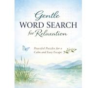 Gentle Word Search for Relaxation: Peaceful Puzzles for Adults Seeking a Calm, Screen-Free Escape (Quiet Mind Puzzle Collection)