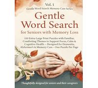 Gentle Word Search for Seniors with Memory Loss: 150 Extra-Large Print Puzzles with Warm, Familiar Themes to Support Focus, Calm & Cognitive Health - ... Puzzle Per Page (Gentle Memory Care Series)