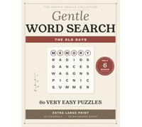 Gentle Word Search: The Old Days: 60 Very Easy Large Print Nostalgia Puzzles for Memory Care - Only 6 Words, No Diagonals, No Backwards Words (The Gentle Puzzle Collection)