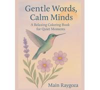 Gentle Words, Calm Minds: A Relaxing Coloring Book for Quiet Moments