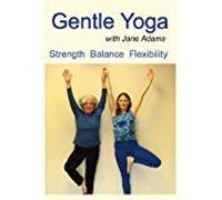 Gentle Yoga with Jane Adams: A Complete Beginning Yoga Practice for Midlife (40's - 70's) to Increase Strength, Flexibility, Balance, Good Posture, and Overall Well-being.