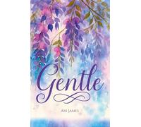 Gentle: Young Adult Roman über Trauma, Vertrauen und die erste Liebe