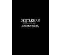 Gentleman: A notebook for the Man Who Values Thought, Purpose, and Style. A Space for Ideas, Goals, and Growth.