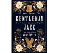Gentleman Jack. Una biografía de Anne Lister: Terrateniente, seductora y diarista secreta del siglo XIX: 124 (El Ojo del Tiempo)