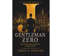 Gentleman Zero: They took his name and left him a letter. Now he's coming to collect. (THE GENTLEMAN ZERO SERIES)