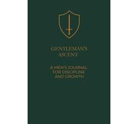 Gentleman's Ascent: A Men's Journal For Discipline And Growth