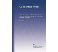 Gentlemen errant: Being the journeys and adventures of four noblemen in Europe during the fifteenth and sixteenth centuries,