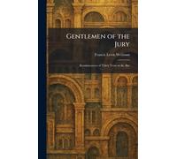 Gentlemen of the Jury: Reminiscences of Thirty Years at the Bar