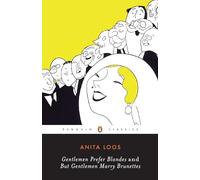 Gentlemen Prefer Blondes and But Gentlemen Marry Brunettes: Anita Loos (Penguin Twentieth-Century Classics)