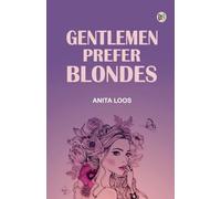 Gentlemen Prefer Blondes: The Illuminating Diary of a Professional Lady
