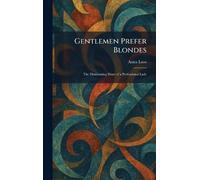 Gentlemen Prefer Blondes: The Illuminating Diary of a Professional Lady