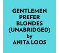 Gentlemen Prefer Blondes (Unabridged)