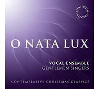 Gentlemen Singers - O Nata Lux: Contemplative Christmas Classics