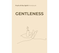 GENTLENESS - Fruit of the Spirit Notebook: A Christian Journal Inspired by the Fruits of the Spirit